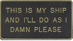 Picture of Bernard Engraving FP015 This Is My Ship & I'Ll Do As I